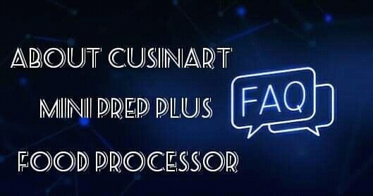 FAQs cuisinart mini food processor