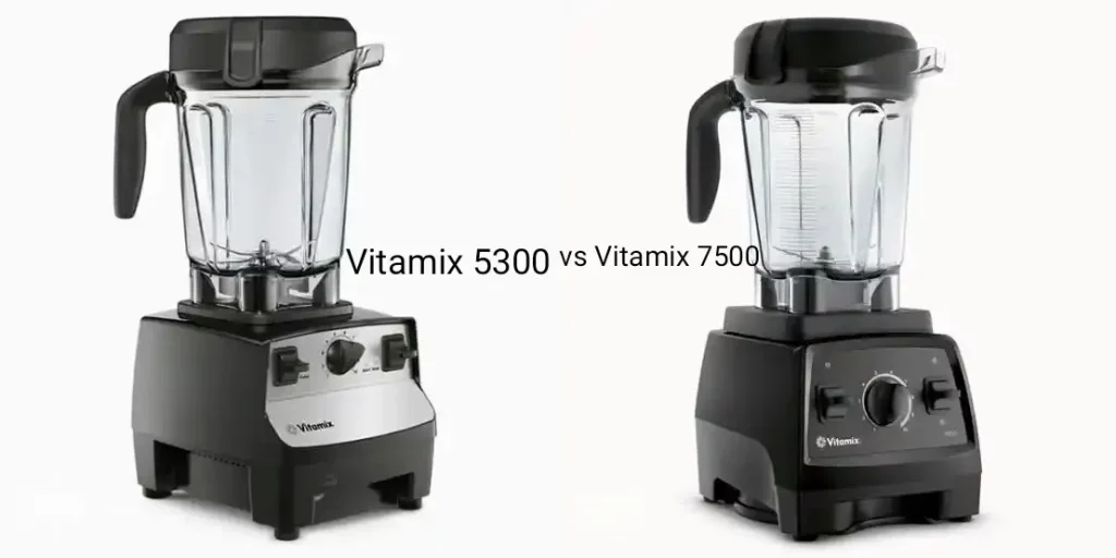 Vitamix 5300 vs 7500: which blender has the strongest motor? 1 Vitamix 5300 vs 7500 comparison