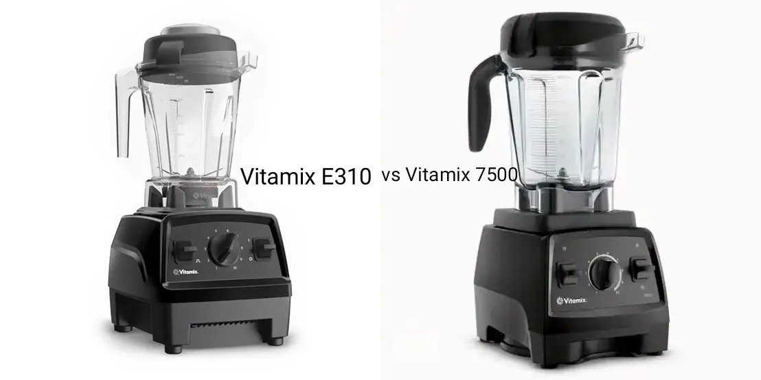 vitamix E310 vs 7500 Vitamix A2500 vs A3300