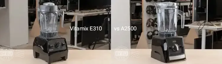 comparison between Vitamix A2500 vs E310