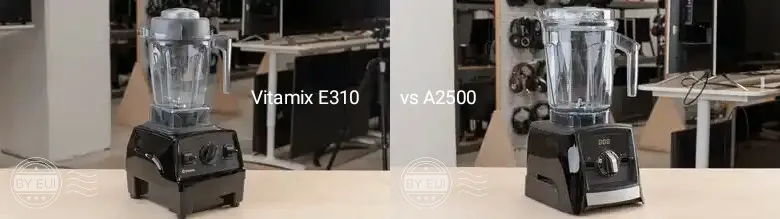 comparison between Vitamix A2500 vs E310