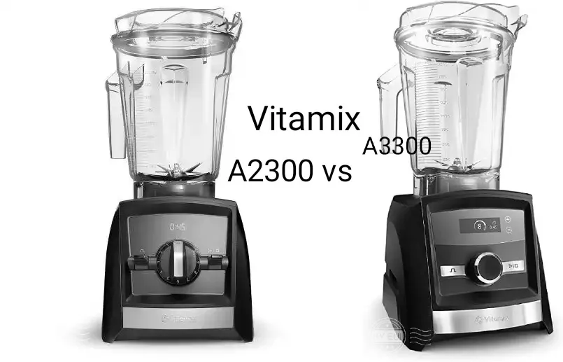 Vitamix A2300 vs A3300 comparison